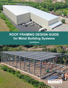 The Metal Building Manufacturers Association (MBMA) released a comprehensive 2nd edition of its "Roof Framing Design Guide for Metal Building Systems."