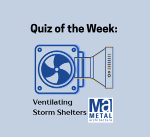 Quiz of the week graphic includes an illustration of a ventilation system as well as text: Ventilating Storm Shelters
